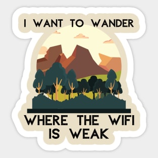 I Want to Wander Where the WiFi is Weak Outdoors Sticker